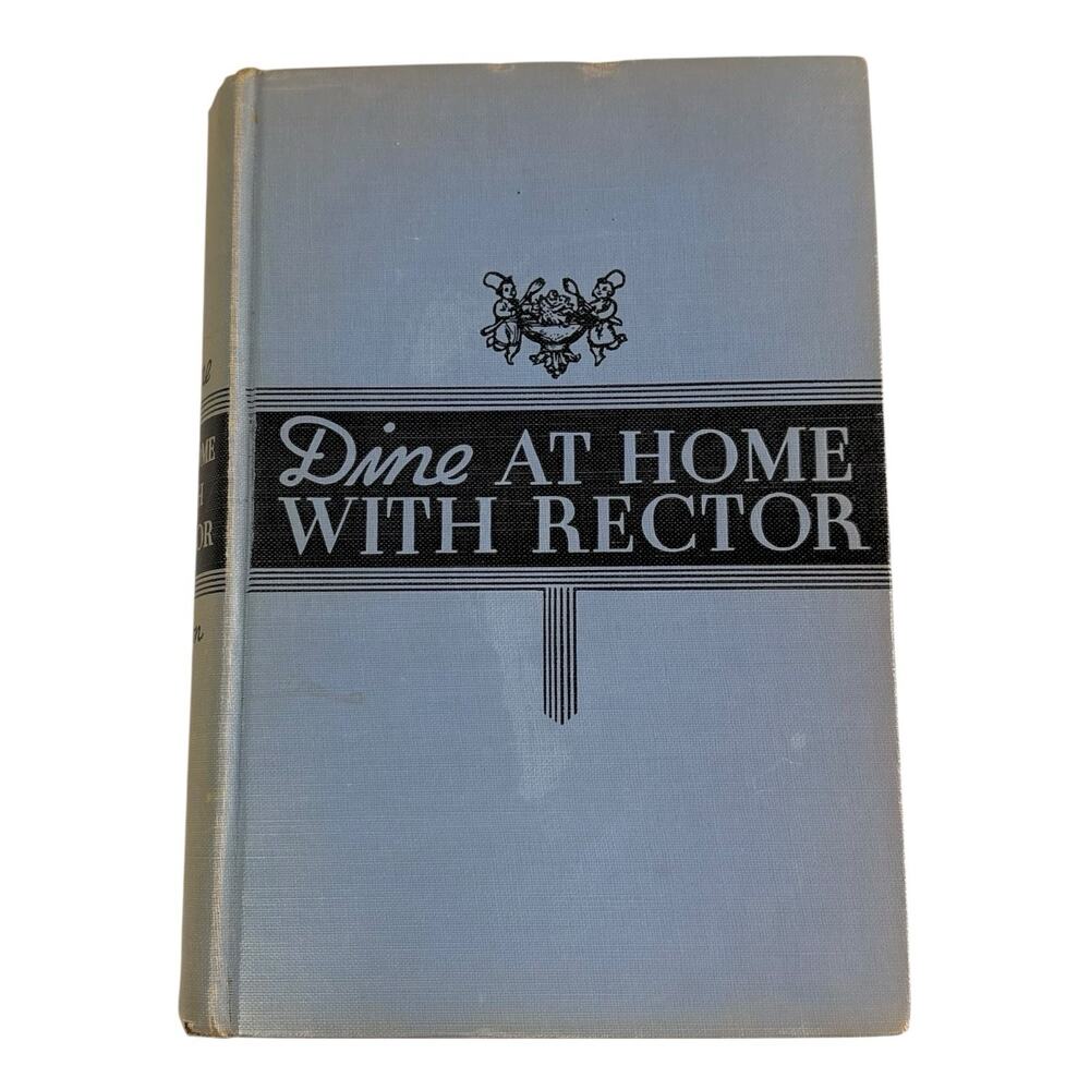 First Edition 1937 "Dine At Home With Rector" by George Rector Hardcover NO DJ